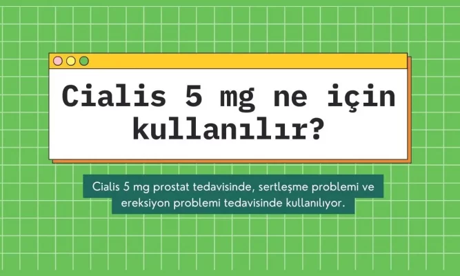 Cialis 5 mg ne için kullanılır