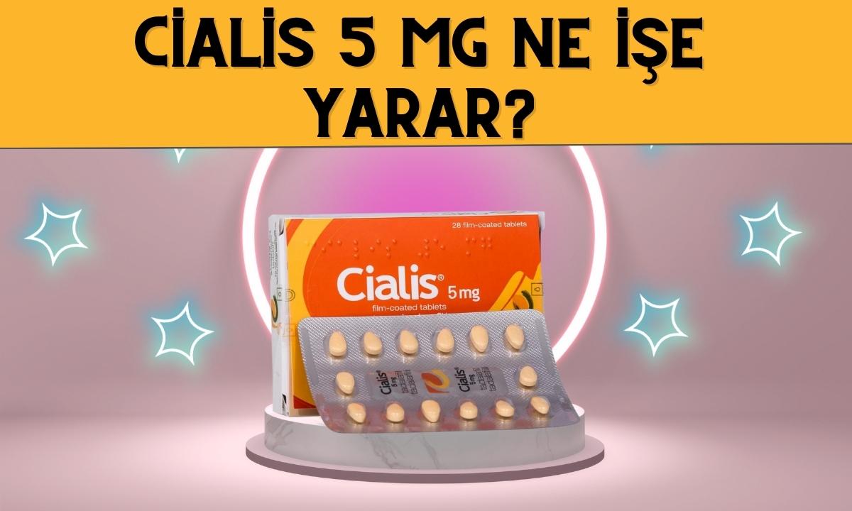 Cialis 5 mg ne işe yarıyor? Faydaları nelerdir? Çok daha fazlası...